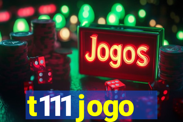 t111 jogo